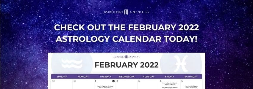 Check out the February 2022 astrology answers calendar.