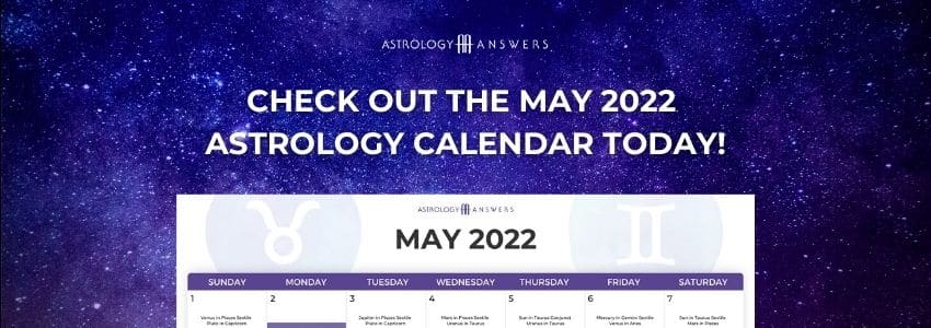 Check out the free Astrology Answers May 2022 calendar - filled with all the major and minor transits you need to know about.