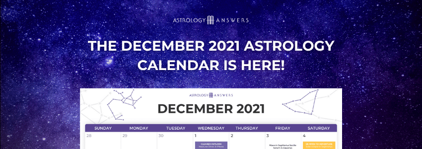 Your December 2021 astrology answers calendar is here. Find out when the stars and planets align this month.