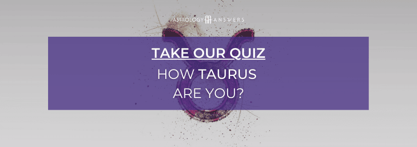 Take the quiz: How Taurus are you?