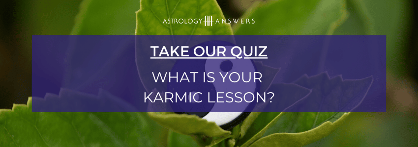 Take our astrology answers quiz today - what is your karmic lesson?
