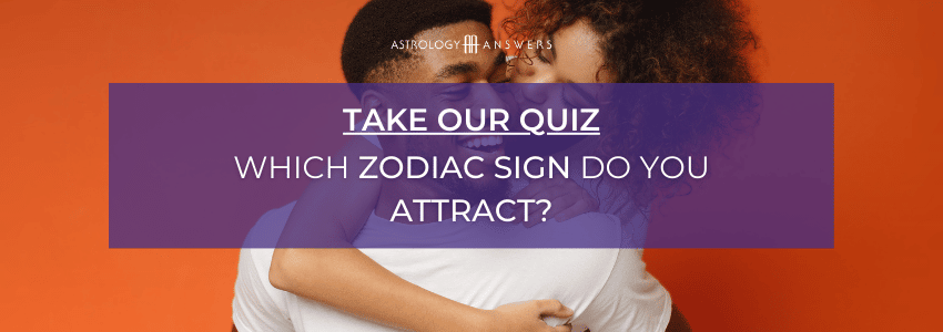 which zodaic sign do you attract the most quiz cta